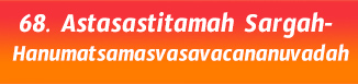 68.Astasastitamah Sargah- Hanumatsamasvasavacananuvadah